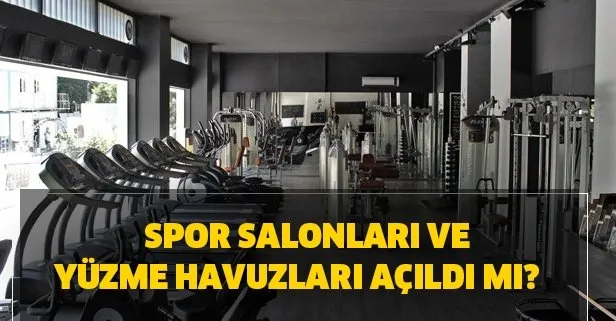 Spor salonları ve yüzme havuzları açıldı mı? Spor salonları ve yüzme havuzları çalışma saatleri