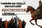 2 Türk devleti listeye damga vurdu! Tarihte dünyanın en güçlü 10 imparatorluğu açıklandı