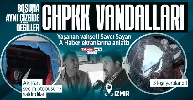 CHP ve PKK sloganları atanlar AK Parti seçim otobüsüne saldırdı! 3 kişi yaralandı! Savcı Sayan o vahşeti A Haber ekranlarına anlattı