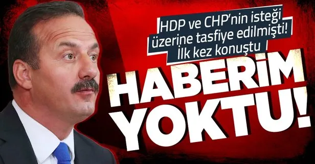 Son dakika: İYİ Parti’den HDP ve CHP isteği ile tasfiye edilen Yavuz Ağıralioğlu ilk kez konuştu: Karar bana bildirilmemişti