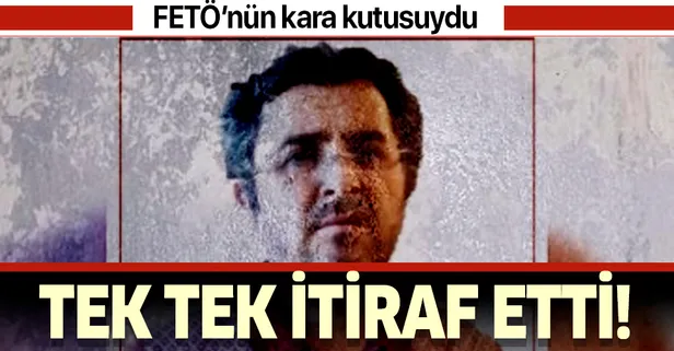 FETÖ'nün kara kutusu en gizli bilgileri tek tek itiraf etti!