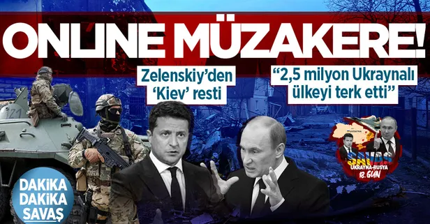 Dakika dakika Rusya-Ukrayna savaşı | Ukrayna lideri Zelenskiy'den 'Kiev' çıkışı!