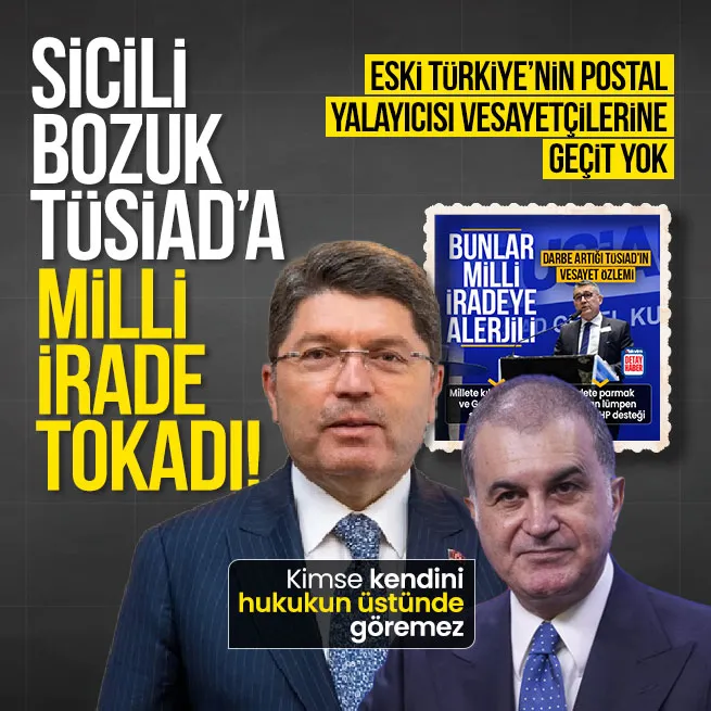 TÜSİADın skandal açıklamalarına sert tepki: Türkiye eski Türkiye değildir