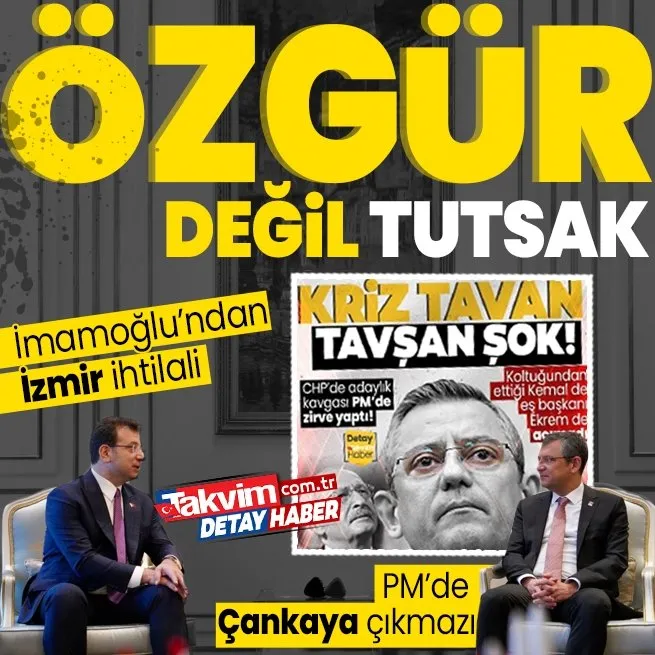 CHPde İzmir ve Çankaya çıkmazı! İmamoğlundan çekirdek ekibine adayları biz belirleyelim talimatı: Özgür Özelin otorite ayaklar altında