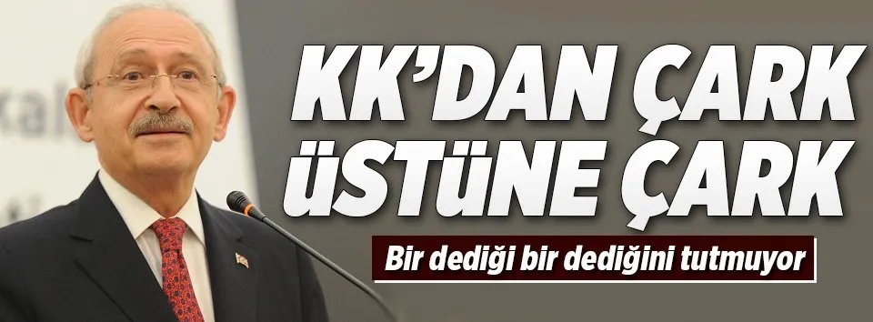 Kılıçdaroğlu’nun çelişkileri