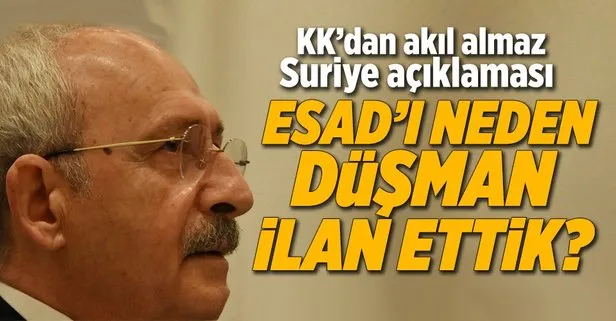 Kılıçdaroğlu’ndan skandal Suriye açıklaması