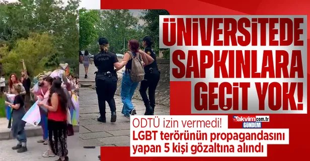 ODTÜ'de izinsiz yürüyüş yapmak isteyen sapkın LGBT'lilere müdahale edildi: 5 kişi gözaltına alındı