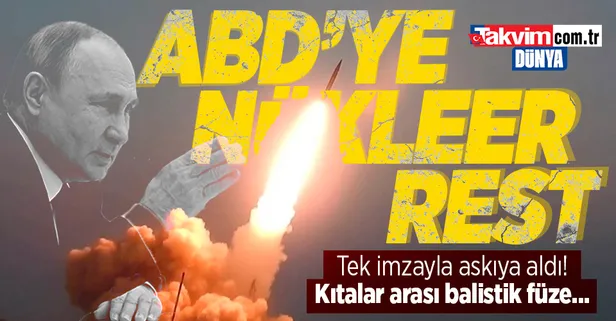 Putin'den ABD'ye "nükleer" rest! Kritik anlaşma askıya alındı