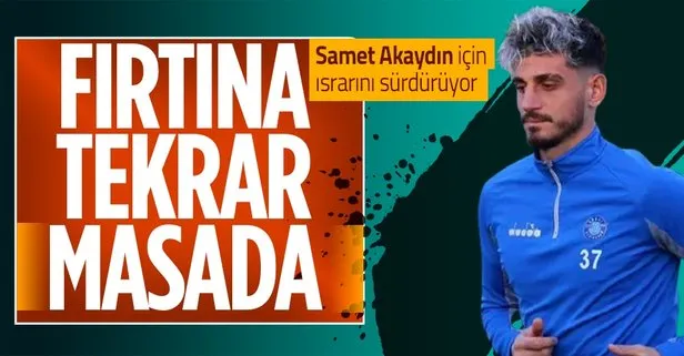 Samet Akaydın için son hamle