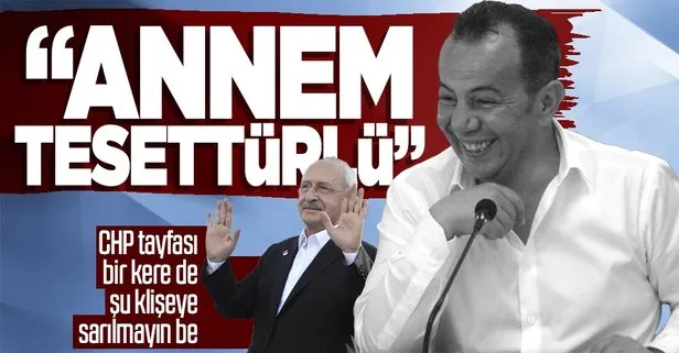CHP’li Tanju Özcan’ın kıvırma çabası: Annem tesettürlü