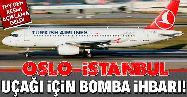 Son dakika: Oslo-İstanbul seferini yapan Türk Hava Yolları uçağı için yapılan bomba ihbarı asılsız çıktı