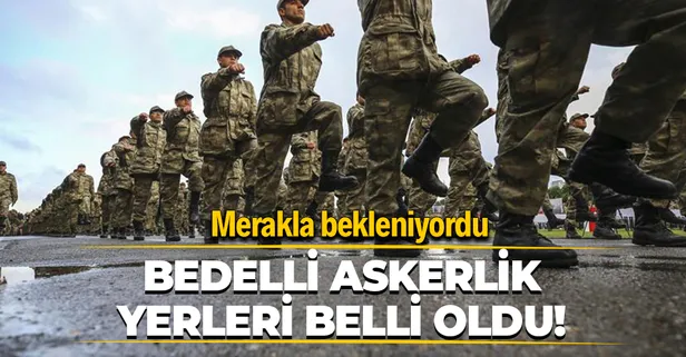 Son dakika: 2021 bedelli askerlik yerleri belli oldu!