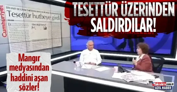 Cumhuriyet ve Halk TV’de skandal sözler! Tesettür üzerinden Diyanet’i hedef aldılar