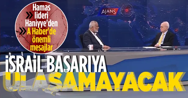 SON DAKİKA! Hamas lideri Haniye'den A Haber canlı yayınında önemli mesajlar