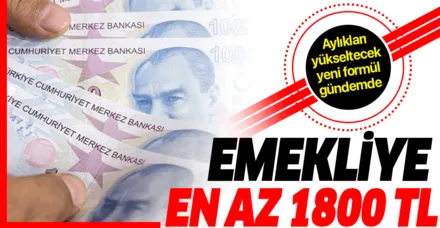 Emekliye en az 1.800 TL
