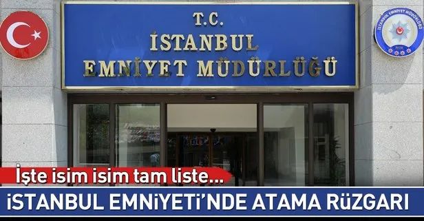 Son dakika: İstanbul Emniyeti’nde yeni atamalar