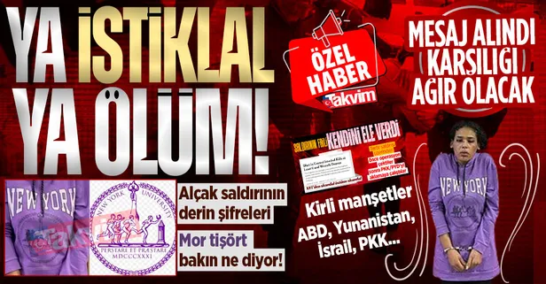 Ya istiklal ya ölüm! Taksim'deki alçak saldırının derin şifreleri: Teröristin tişörtü, kirli manşetler, ABD, Yunanistan, İsrail ve PKK...