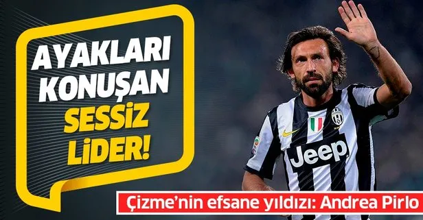 Ayaklarıyla konuşan sessiz bir lider: Andrea Pirlo