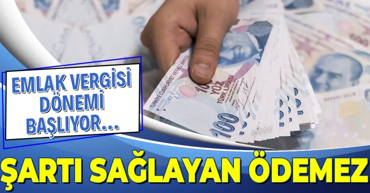 o sartlari tasiyanlara vergi yok emlak vergisi donemi ay basinda basliyor takvim