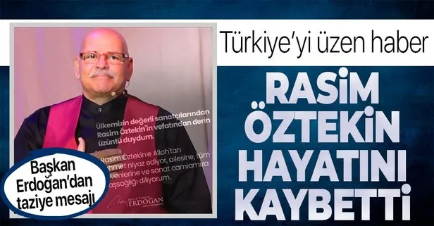 Rasim Öztekin hayatını kaybetti