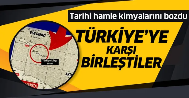 Türkiye’ye karşı küresel ittifak! Libya mutabakatı kimyalarını bozdu!