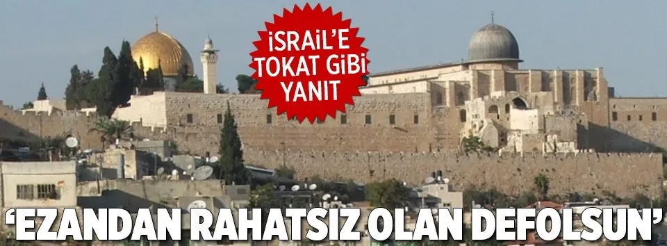 “Ezandan rahatsız olan defolsun!”