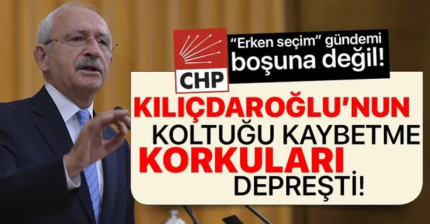 Erken seçim tartışmasının arkasında Kemal Kılıçdaroğlu’nun koltuk kaygısı var!