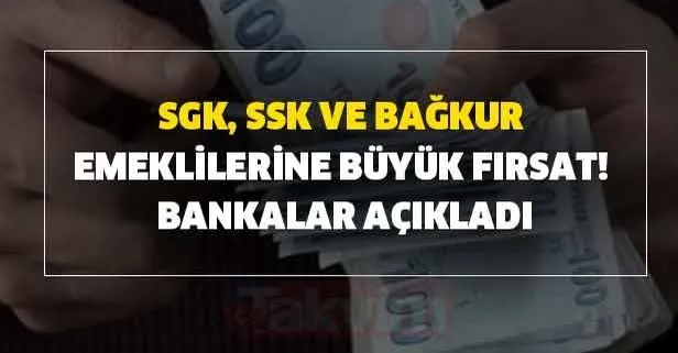 Ziraat Bankası, Halkbank ve Vakıfbank tek tek açıkladı! SGK, SSK ve Bağkur emeklilerine büyük fırsat!