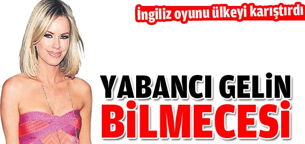 Yabancı gelin bilmecesi