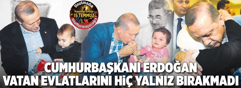 Hiç yalnız bırakmadı