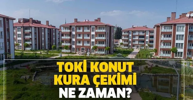 Toki Istanbul Ankara Ve Izmir Kuralari Ne Zaman Cekilecek Toki Kura Cekimi Tarihleri Aciklandi Mi Takvim