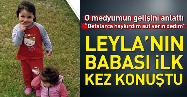 Minik Leyla nasıl katledildi? Leyla'nın babası ilk kez açıkladı!