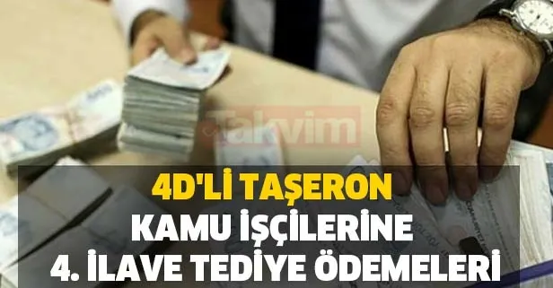 4D'li taşeron ve kamu işçilerine 4. ilave tediye ödemeleri ne zaman?