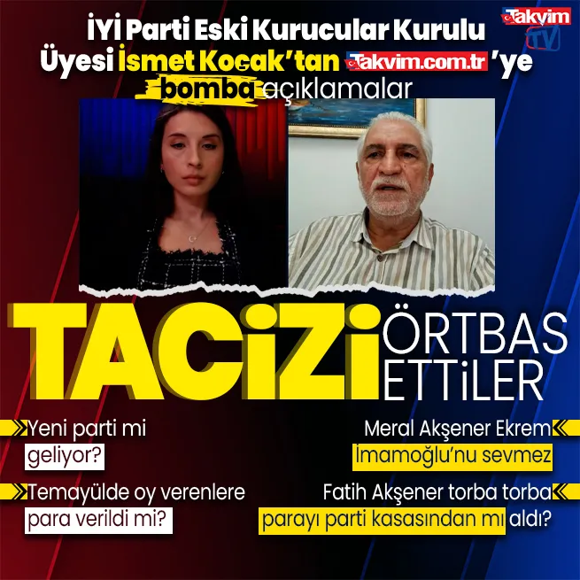 İYİ Partiden ihraç edilen eski Kurucular Kurulu Üyesi İsmet Koçaktan bomba açıklamalar: İstanbuldaki tacizi Buğra Kavuncu ve Meral Akşener örtbas etti