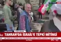 Tahran'da İsrail'e tepki mitingi!