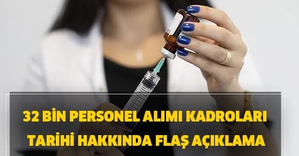 32 bin personel alımı kadroları ve tarihi hakkında flaş açıklama