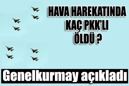 İşte hava harekatının bilançosu!