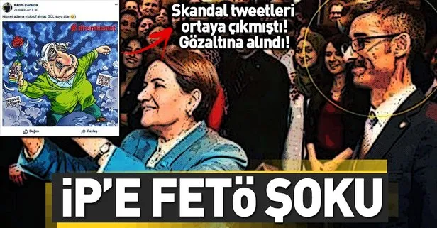 İYİ Parti’nin FETÖ’cü iletişim sorumlusu Kerim Çoraklık gözaltına alındı!