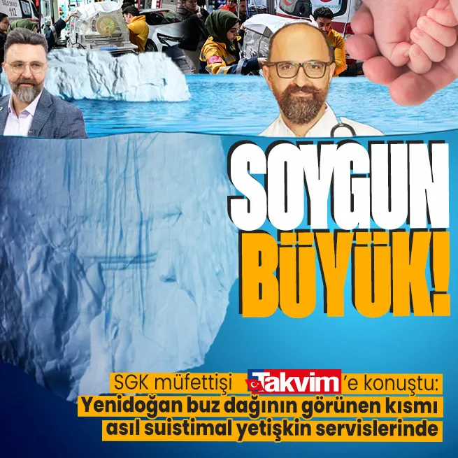 SGK müfettişi TAKVİMe konuştu: Yenidoğan çetesi buz dağının görünen kısmı asıl suistimal yetişkin yoğun bakımlarında