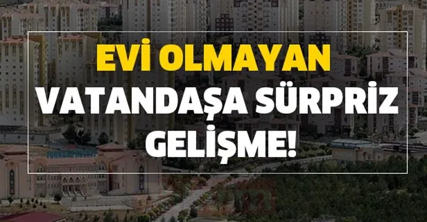evi olmayan vatandasa surpriz gelisme toki den o illerde ucuza konut takvim evi olmayan vatandasa surpriz gelisme toki den o illerde ucuza konut takvim