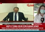 HDP'li Tuma Çelik için karar günü