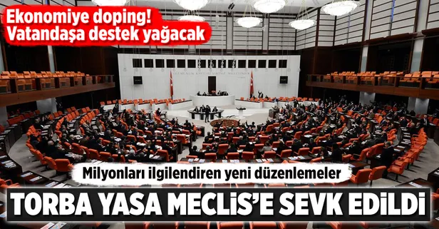 Yeni Torba Yasa Meclis'e sevk edildi