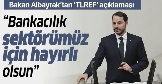 Son dakika: Hazine ve Maliye Bakanı Berat Albayrak’tan TLREF açıklaması