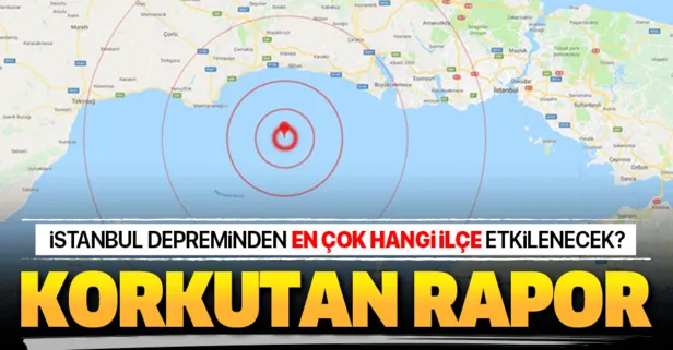 Büyük İstanbul depreminden en çok ve en az hangi ilçeler etkilenecek? Korkutan rapor