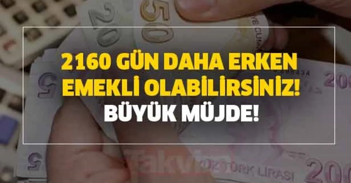 6 Yil Erken Emekli Olma Sartlari Nedir 2160 Gun Daha Erken Emekli Olabilirsiniz Takvim