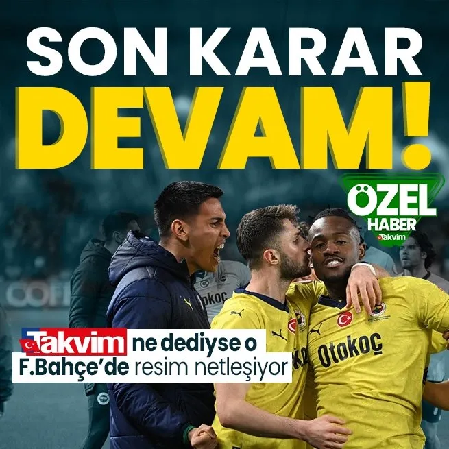 TAKVİMden al haberi! Fenerbahçede resim netleşiyor: Futbolcular ve kulübün önemli isimlerinin net tavrı yönetimin kararında etkili olacak