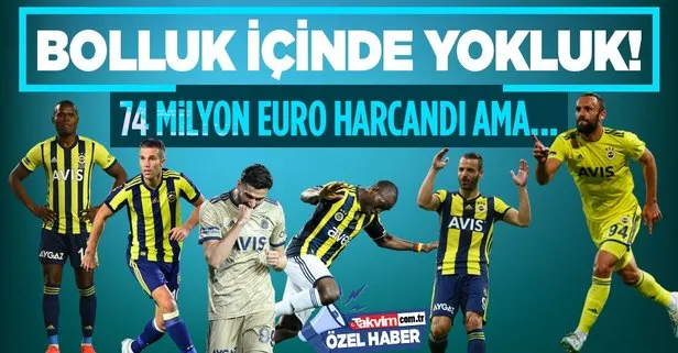 Fenerbahçe bolluk içinde yokluk yaşıyor! 74 milyon Euro harcadı gol kralı çıkaramadı