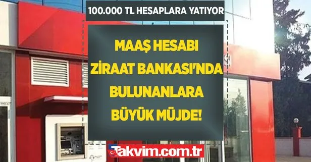 100.000 TL hesaplara yatıyor! Maaş hesabı Ziraat Bankası’nda bulunanlara büyük müjde verildi