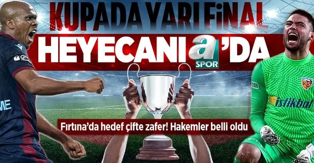 Ziraat Türkiye Kupası’nda yarı final heyecanı! Trabzonspor-Kayserispor ve Alanyaspor-Sivasspor maçları A Spor’da