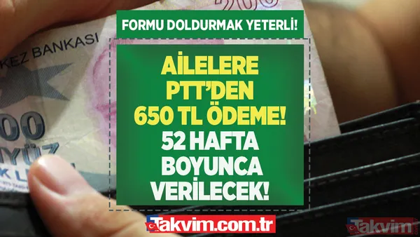 PTT'den ailelere 650 TL ödeme! 52 hafta boyunca hesap kartlarına aktarılacak! Yeni yıl öncesi formu elden doldurmak yeterli! TCKN 0,2,4,6,8... - 1